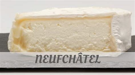 neufchatel pronunciation|what does neufchatel mean.